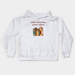 make education great again Kids Hoodie